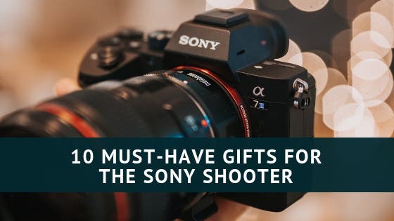 10 Must-Have Gifts for the Sony Shooter