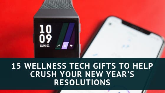 15 Wellness Tech Gifts to Help Crush Your New Year's Resolutions