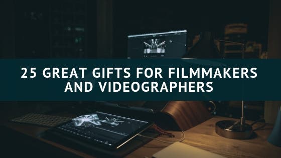 25 Great Gifts for Filmmakers and Videographers